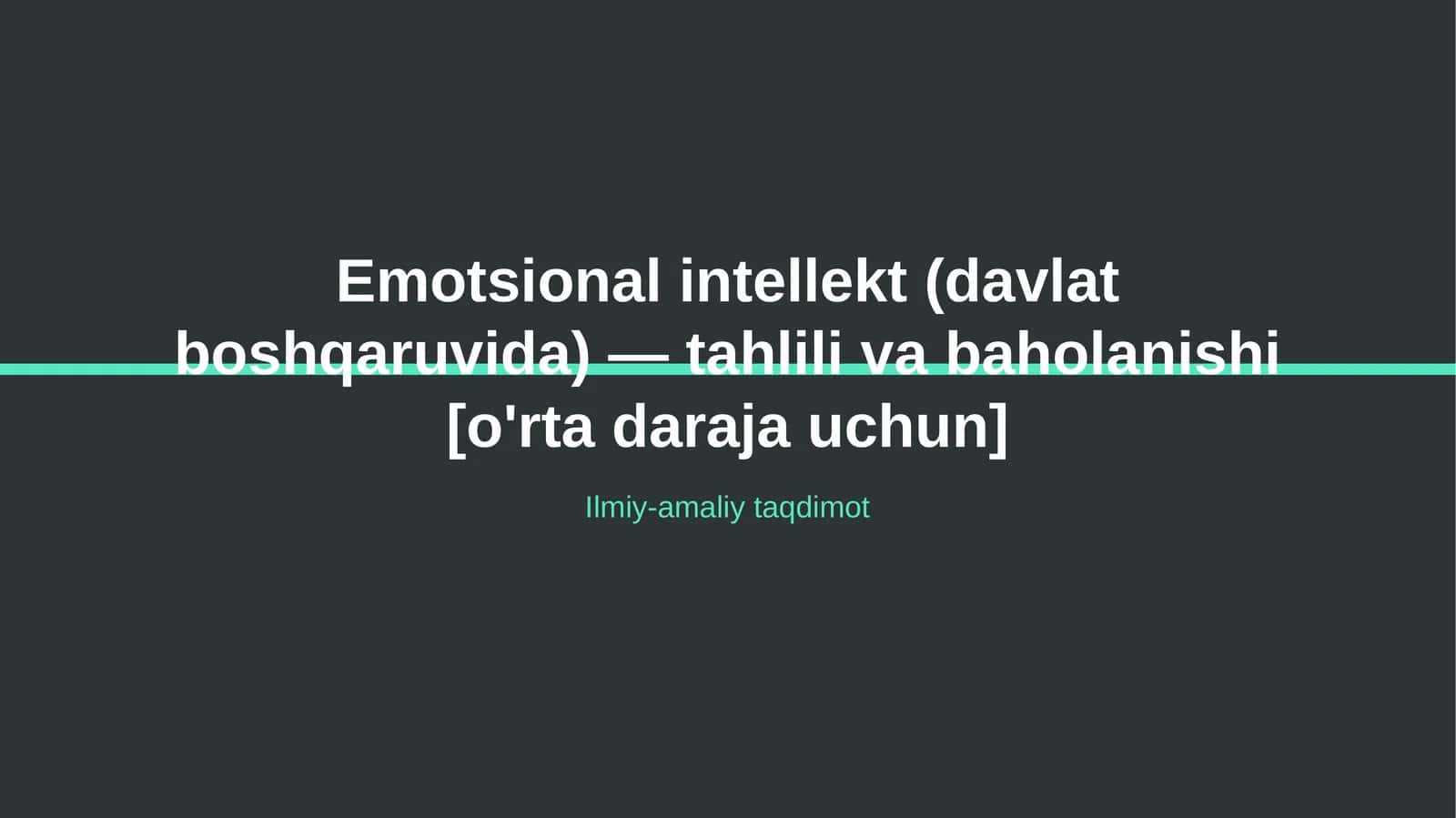Emotsional intellekt (davlat boshqaruvida) — tahlili va baholanishi [o'rta daraja uchun] 1
