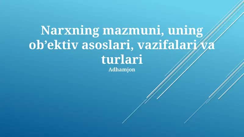 Narxning mazmuni, uning ob’ektiv asoslari, vazifalari va turlari 1