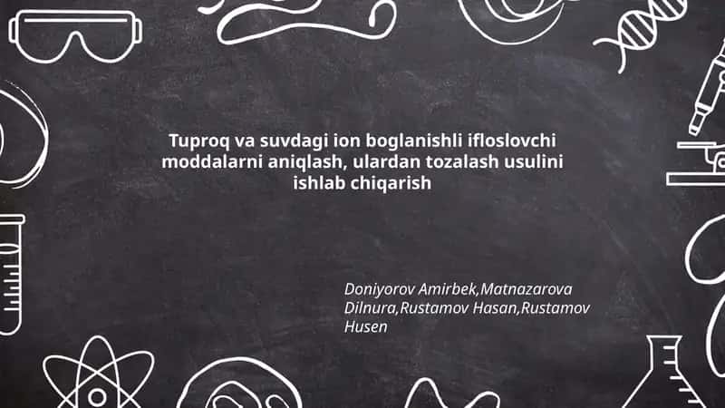 Tuproq va suvdagi ion boglanishli ifloslovchi moddalarni aniqlash, ulardan tozalash usulini ishlab chiqarish 1