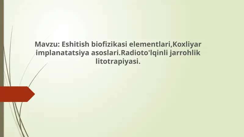 Eshitish biofizikasi elementlari,Koxliyar implanatatsiya asoslari.Radioto'lqinli jarrohlik litotrapiyasi. 1