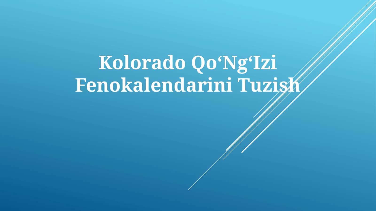 Kolorado QoʻNgʻIzi Fenokalendarini Tuzish 1