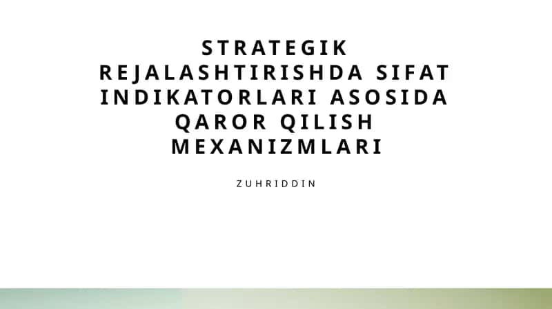 Sifat indikatorlari asosida strategik rejalashtirish va qaror qabul qilish mexanizmlari 1