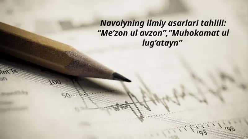 Navoiyning ilmiy asarlari tahlili: "Me’zonulavzon”, ”Muhokamatullug’atayn" 1