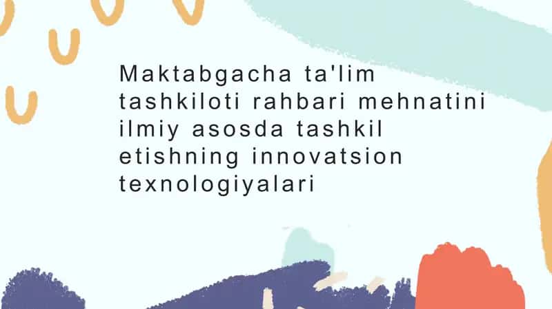 Maktabgacha ta'lim tashkilotlari rahbari mehnatini ilmiyasosda tashkil etishning innovatsion texnologiyalari 1