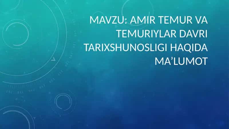 AMIR TEMUR VA TEMURIYLAR DAVRI TARIXSHUNOSLIGI HAQIDA MA’LUMOT 1