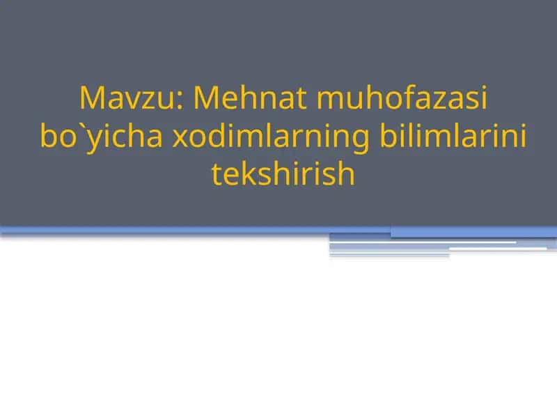 Mehnat muhofazasi bo'yicha xodimlarning bilimlarini tekshirish 1