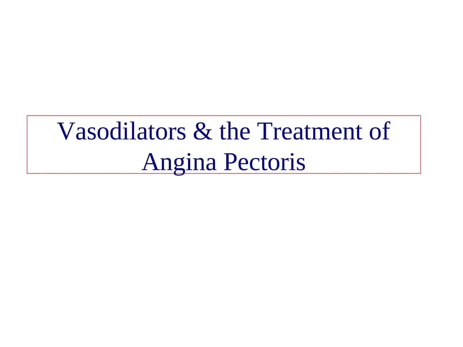Vasodilators & the Treatment of Angina Pectoris 1