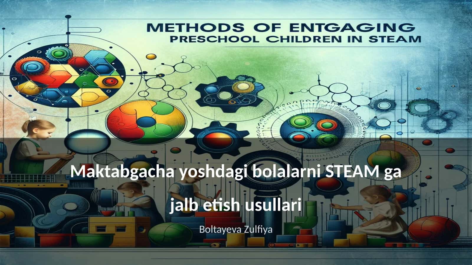 Maktabgacha yoshdagi bolalarni STEAM ga jalb etish usullari 1