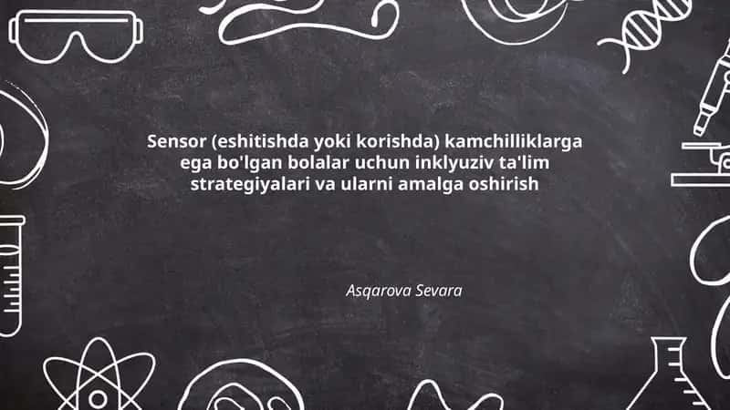 Sensor (eshitishda yoki korishda) kamchilliklarga ega bo'lgan bolalar uchun inklyuziv ta'lim strategiyalari va ularni amalga oshirish 1