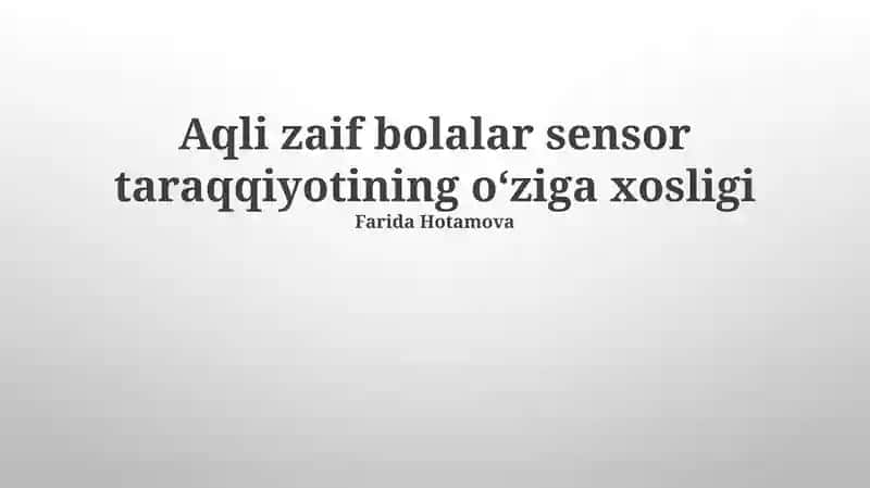 Aqli zaif bolalar sensor taraqqiyotining oʻziga xosligi 1