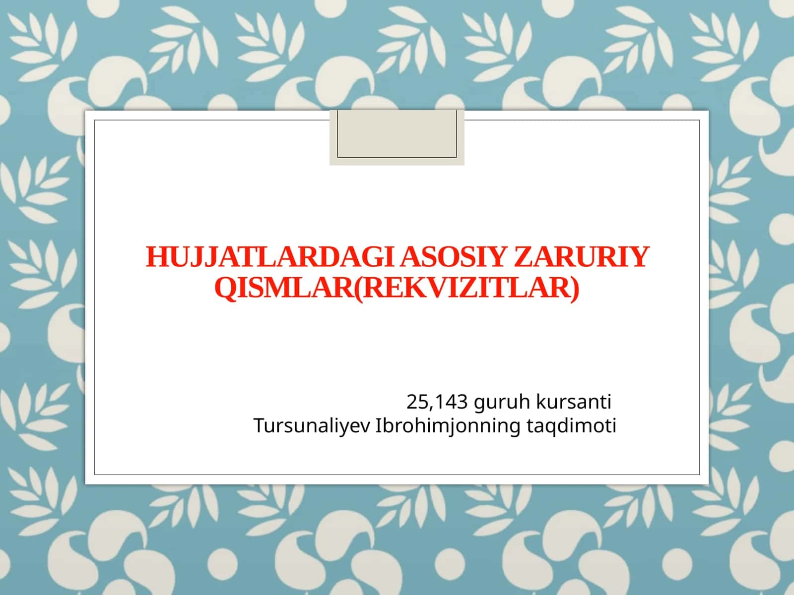 Hujjatlardagi asosiy zaruriy qismlar (rekvizitlar) 1