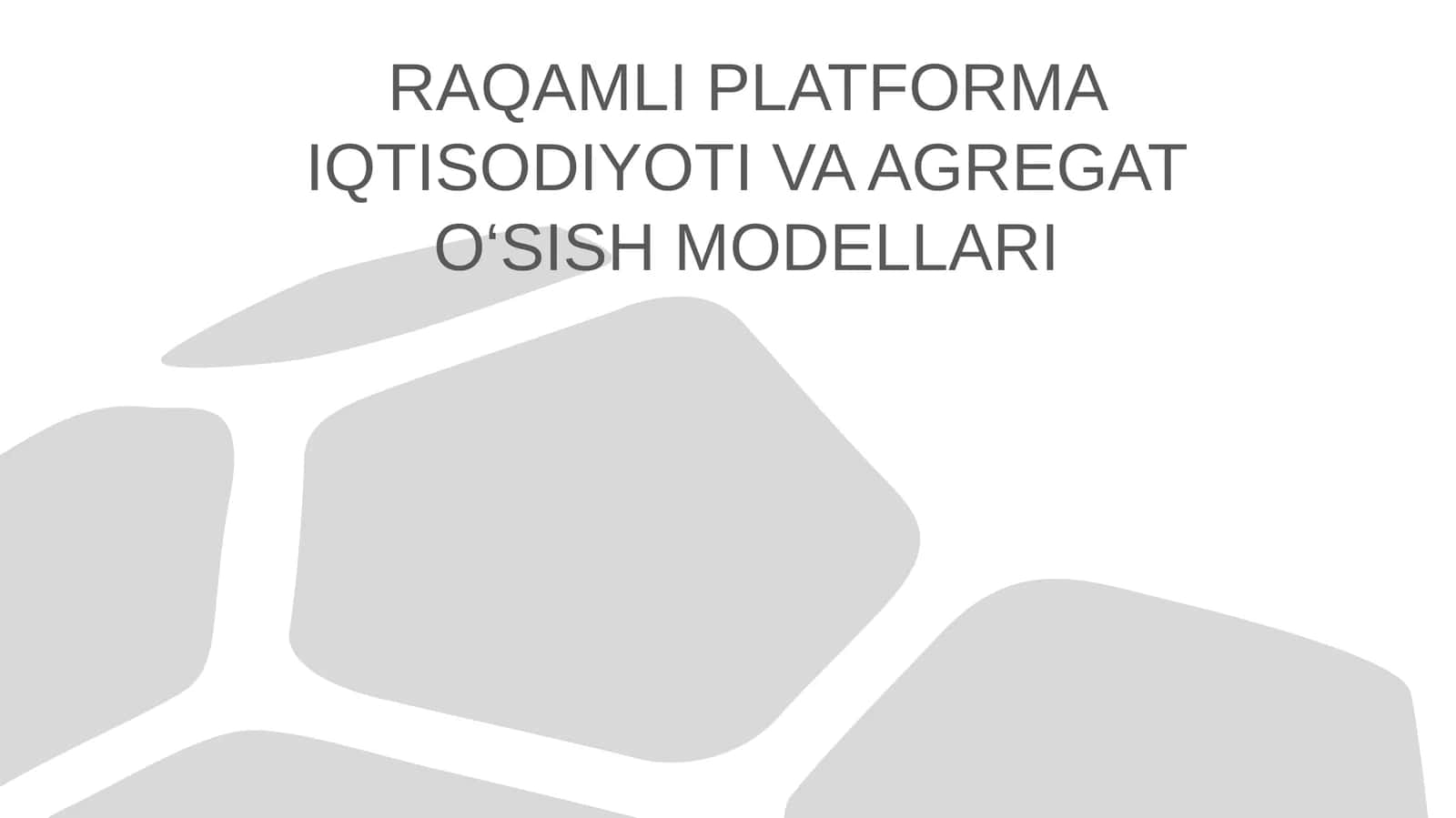 RAQAMLI PLATFORMA IQTISODIYOTI VA AGREGAT O‘SISH MODELLARI 1
