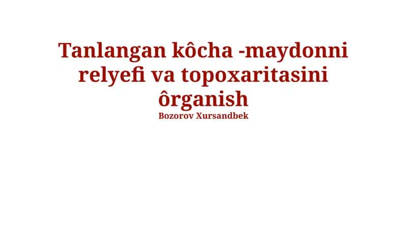 Tanlangan kôcha -maydonni relyefi va topoxaritasini ôrganish 1