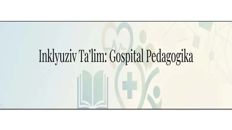 inklyuziv taʼlim va gospital pedagogika 1