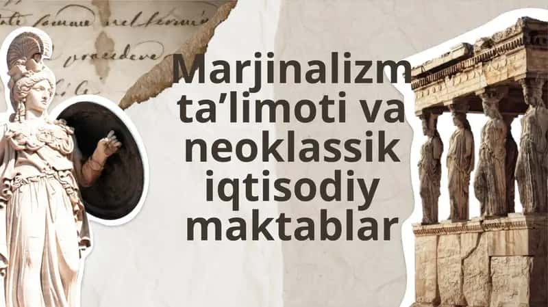 Marjinalizm ta’limoti va neoklassik iqtisodiy maktablar 1