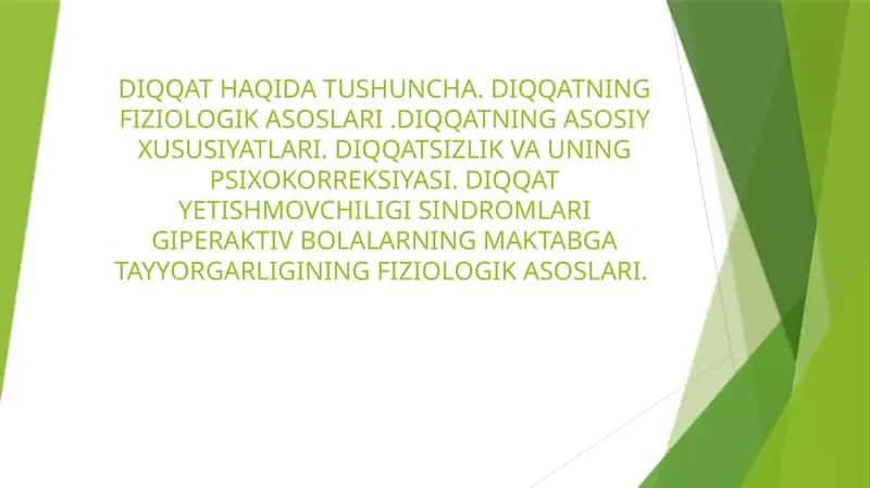 DIQQAT HAQIDA TUSHUNCHA. DIQQATNING FIZIOLOGIK ASOSLARI .DIQQATNING ASOSIY XUSUSIYATLARI. DIQQATSIZLIK VA UNING PSIXOKORREKSIYASI. DIQQAT YETISHMOVCHILIGI SINDROMLARI GIPERAKTIV BOLALARNING MAKTABGA TAYYORGARLIGINING FIZIOLOGIK ASOSLARI. 1