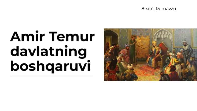 Amir Temur davlati boshqaruvi (8-sinf O'zbekiston tarixi 15-mavzu) 1