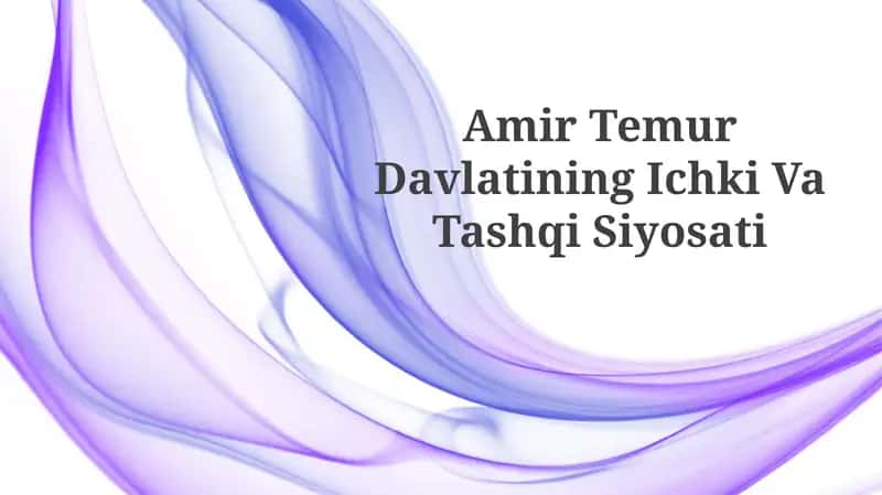 Amir Temur Davlatining Ichki VaTashqiSiyosati 1