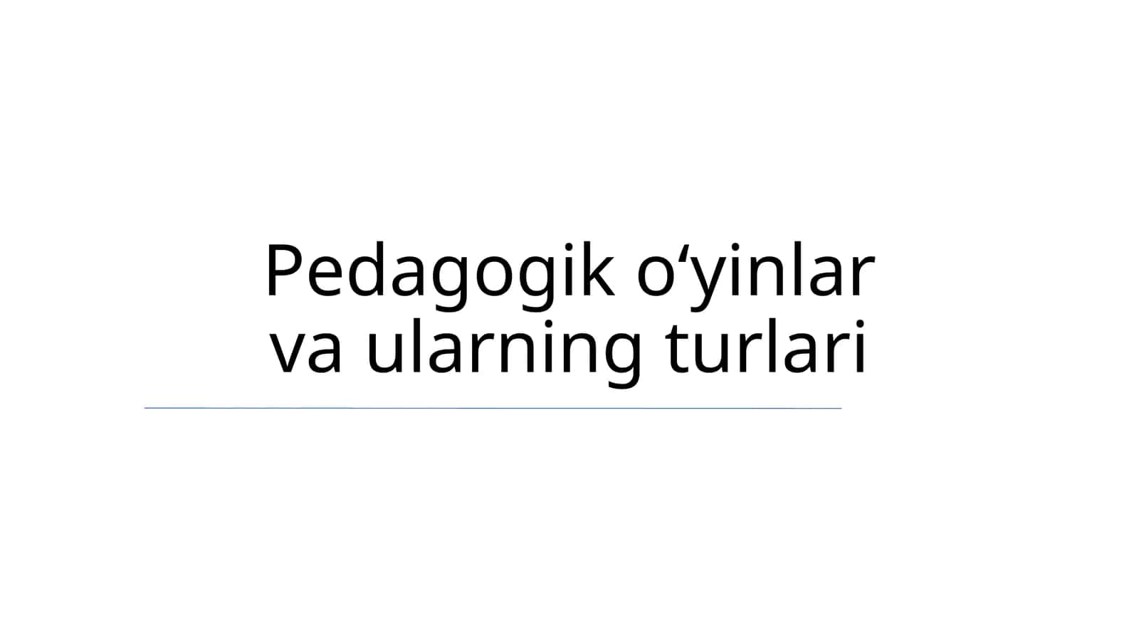 Pedagogik oʻyinlar va ularning turlari 1