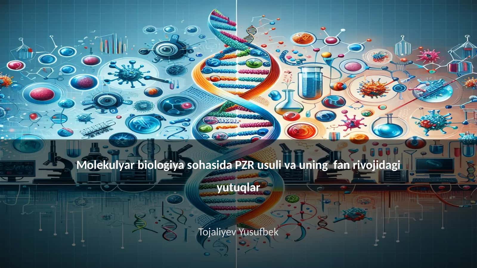 Molekulyar biologiya sohasida PZR usuli va uning fan rivojidagi yutuqlar 1