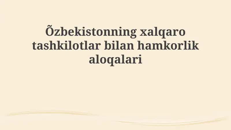 O'zbekistonning xalqaro tashkilotlar bilan hamkorligi 1
