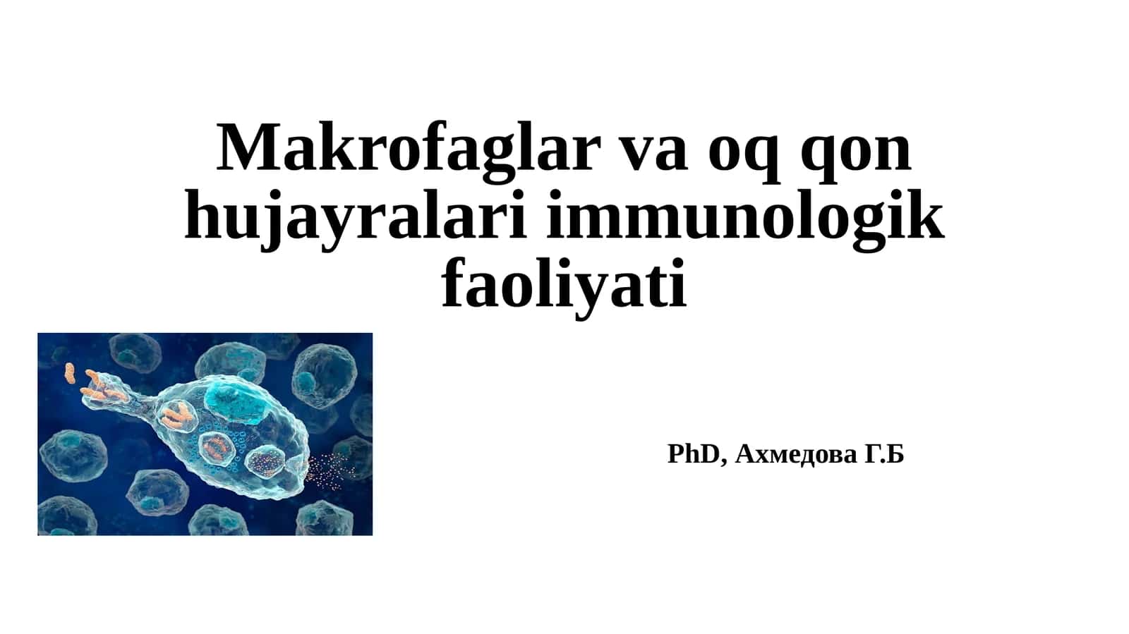 Makrofaglar va oq qon hujayralari immunologik faoliyati 1