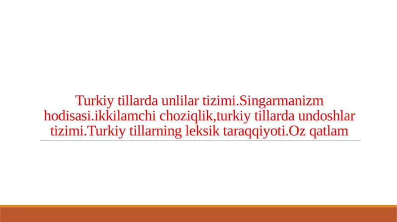 Turkiy tillarda unlilar tizimi.Singarmanizm hodisasi.ikkilamchi choziqlik,turkiy tillarda undoshlar tizimi.Turkiy tillarning leksik taraqqiyoti.Oz qatlam 1