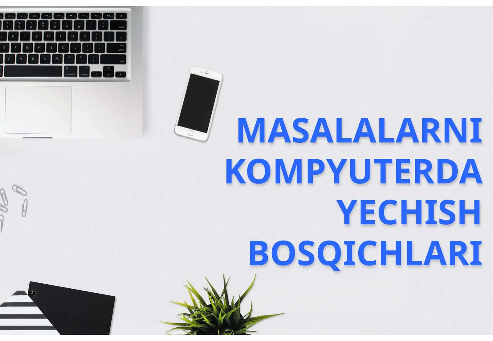 MASALALARNI KOMPYUTERDA YECHISH BOSQICHLARI 1
