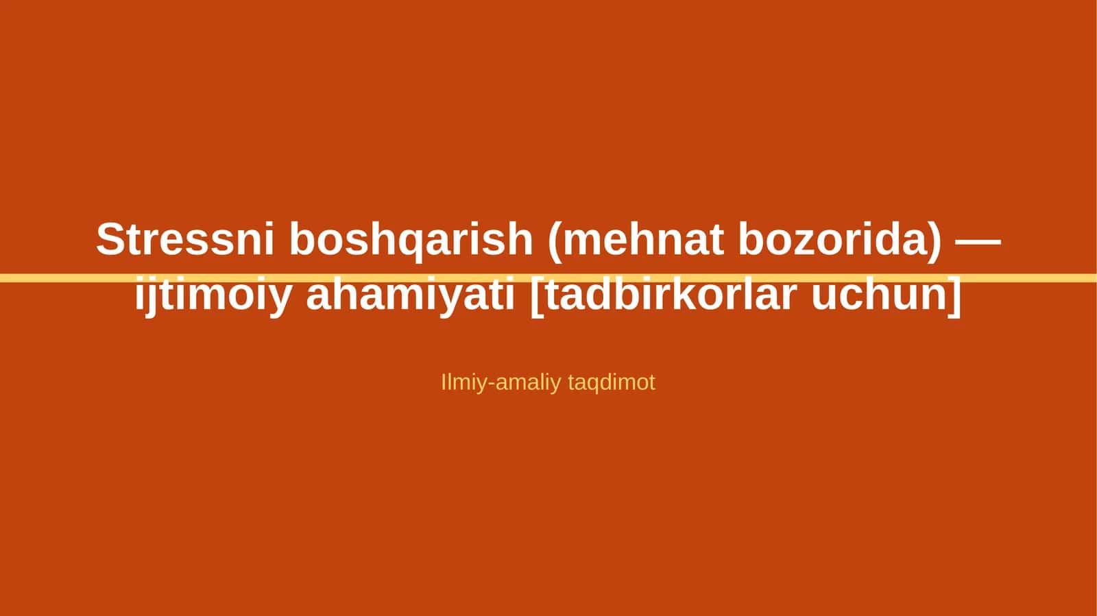Stressni boshqarish (mehnat bozorida) — ijtimoiy ahamiyati [tadbirkorlar uchun] 1