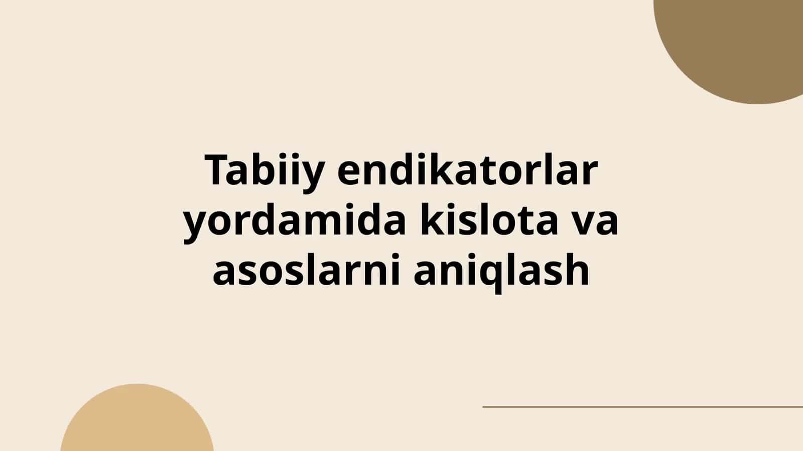 Tabiiy endikatorlar yordamida kislota va asoslarni aniqlash 1