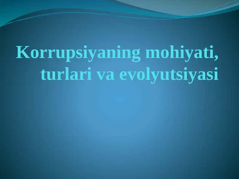Korrupsiyaning mohiyati, turlari va evolyutsiyasi 1