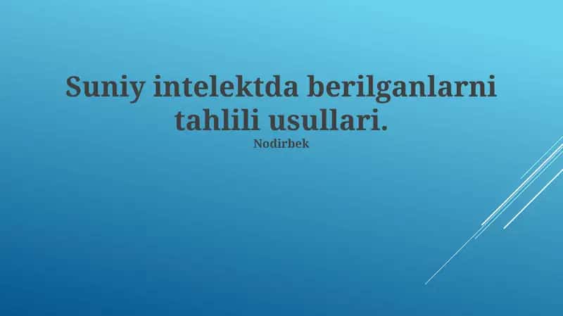 Suniy intelektda berilganlarni tahlili usullari 1
