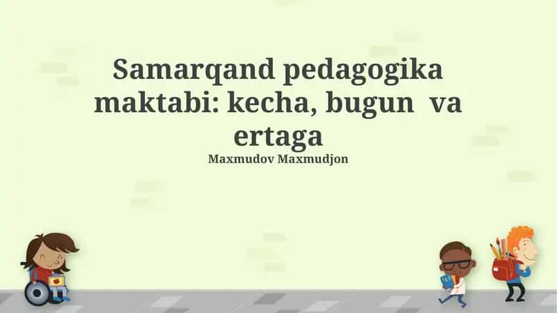Samarqand Pedagogika Maktabi: kecha, bugun va ertaga 1
