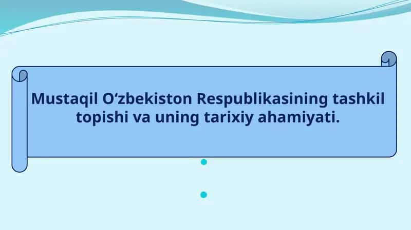 O‘zbekiston Respublikasining tashkil topishi va uning tarixiy ahamiyati 1