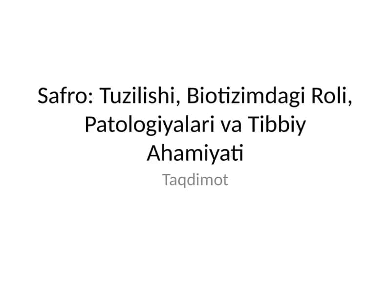 Safro: Tuzilishi, Biotizimdagi Roli, Patologiyalari va Tibbiy Ahamiyati 1