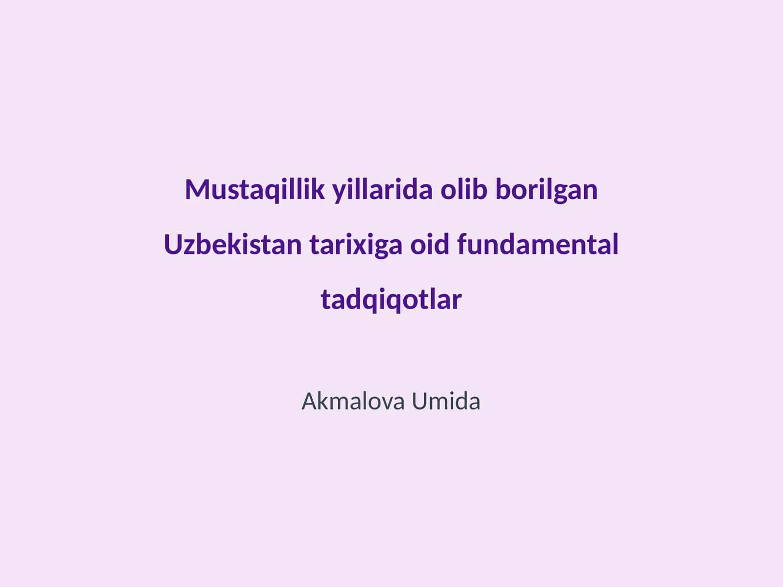 Mustaqillik yillarida olib borilgan Uzbekistan tarixiga oid fundamental tadqiqotlar 1