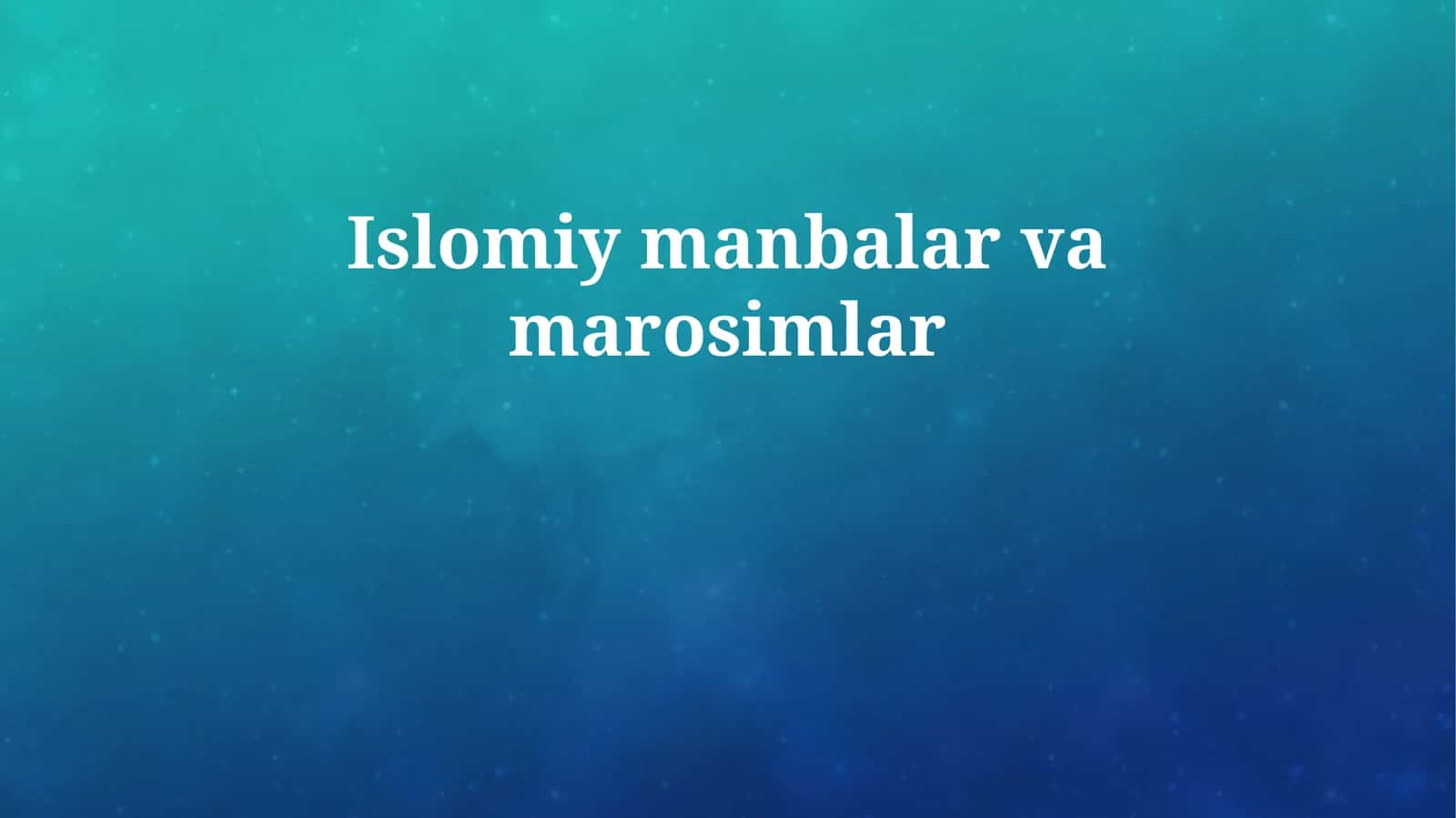 Islomiy manbalar va marosimlar 1