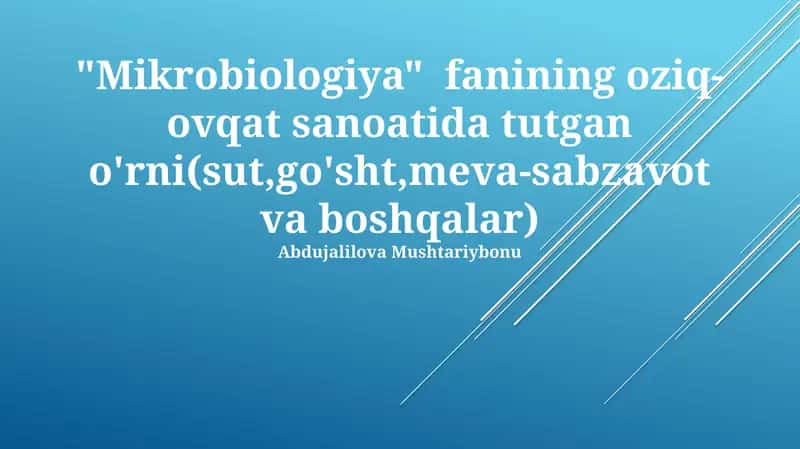 Mikrobiologiya fanining oziq-ovqat sanoatida tutgan o'rni(sut,go'sht,meva-sabzavot va boshqalar) 1