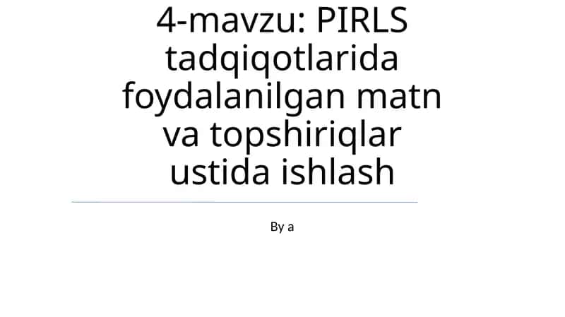 PIRLS Tadqiqotlarida foydalanilgan matn va topshiriqlar ustida ishlash 1