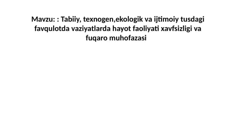 Tabiiy, texnogen,ekologik va ijtimoiy tusdagi favqulotda vaziyatlarda hayot faoliyati xavfsizligi va fuqaro muhofazasi 1