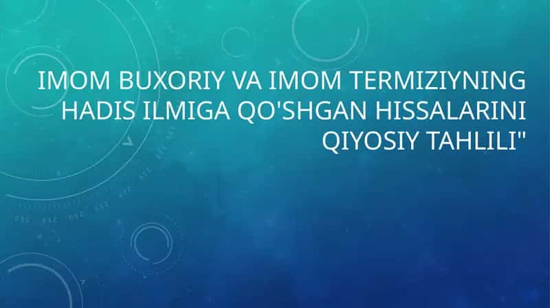 imom buxoriy va imom termiziyning hadis ilmiga qo'shgan hissalarini qiyosiy tahlili" ppt 1