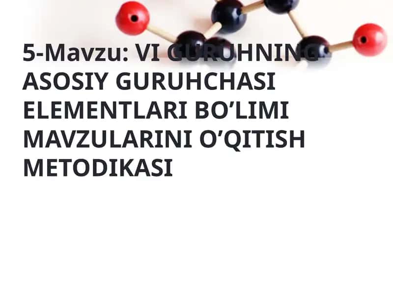 VI GURUHNING ASOSIY GURUHCHASI ELEMENTLARI BO’LIMI 1