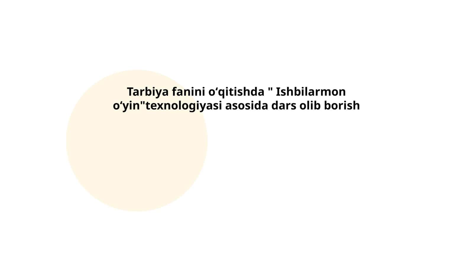 Tarbiya fanini oʻqitishda " Ishbilarmon oʻyin"texnologiyasi asosida dars olib borish 1