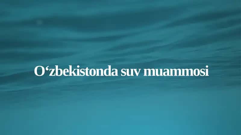 Suv muammosi O‘zbekistonda 1