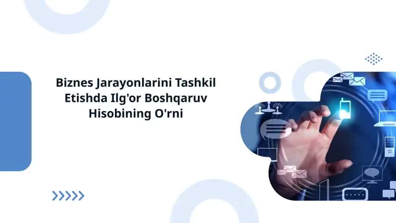 Biznes Jaravonlarini Tashkil Etishda Ila'or Boshqaruv Hisobining O'rni 1