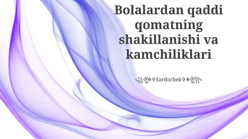 Bolalardan qaddi qomatning shakillanishi va kamchiliklari 1