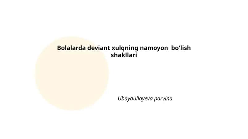 Bolalarda deviant xulqning namoyon bo'lish shakllari 1