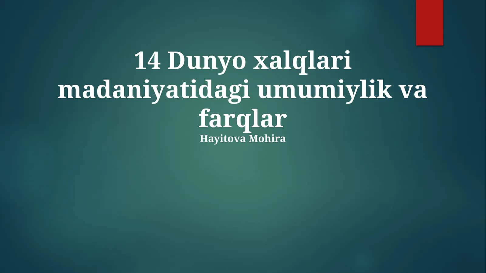 14 Dunyo xalqlari madaniyatidagi umumiylik va farqlar 1