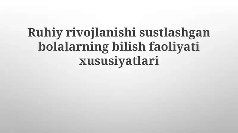 Ruhiyrivojlanishisustlashganbolalarningbilishfaoliyatixususiyatlari 1