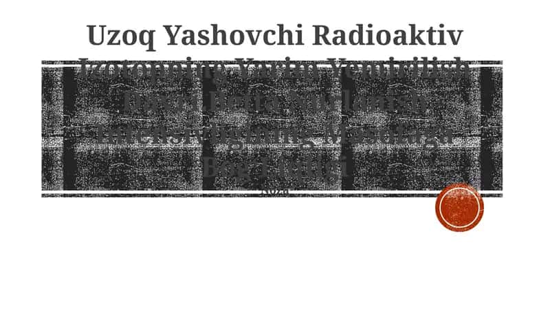 Uzoq Yashovchi Radioaktiv Izotopning Yarim Yemirilish Davri 1